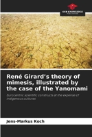 René Girard's theory of mimesis, illustrated by the case of the Yanomami 6630312910 Book Cover