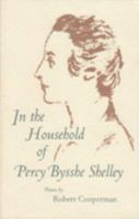 In the Household of Percy Bysshe Shelley (University of Central Florida Contemporary Poetry) 0813011817 Book Cover