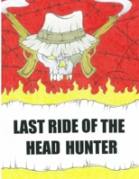 Last Ride of the Headhunter 1291464085 Book Cover