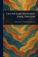Crater Lake National Park, Oregon 1023462427 Book Cover
