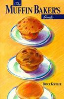 The Muffin Baker's Guide 1895565235 Book Cover