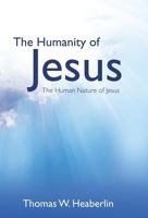 The Humanity of Jesus 1498464580 Book Cover