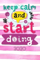 Keep calm and start doing 2020: Terminplaner Wochenkalender Monatskalender f�r 2020 im praktischen Taschenformat und tollen Keep calm and start doing Design 167370199X Book Cover