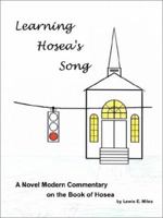 Learning Hosea's Song: A Novel Modern Commentary on the Book of Hosea 0759686424 Book Cover
