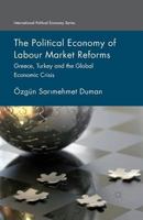 The Political Economy of Labour Market Reforms: Greece, Turkey and the Global Economic Crisis 1349480061 Book Cover