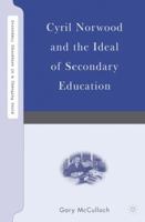 Cyril Norwood and the Ideal of Secondary Education. Secondary Education in a Changing World 1349530360 Book Cover