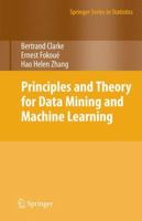 Principles and Theory for Data Mining and Machine Learning (Springer Series in Statistics) 1461417074 Book Cover