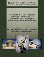 Piedmont & N R Co v. Interstate Commerce Commission U.S. Supreme Court Transcript of Record with Supporting Pleadings 1270236156 Book Cover
