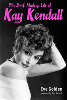 The Brief, Madcap Life of Kay Kendall 0813180732 Book Cover