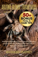 ARIZONA BLONDE TARANTULAS AS PETS: The Complete Guide to Caring, Handling, Feeding, and Understanding Aphonopelma chalcodes for Beginners and Enthusiasts B0FNKH1Q8P Book Cover