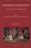 Bourdieu in Question: New Directions in French Sociology of Art : New Directions in French Sociology of Art 9004445641 Book Cover
