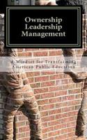 Ownership Leadership Management: A Mindset for Transforming American Public Education 1438254008 Book Cover