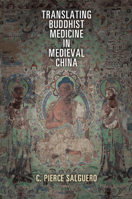 Translating Buddhist Medicine in Medieval China (Encounters with Asia) 081224611X Book Cover