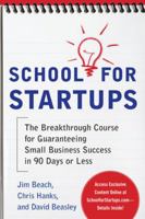 School for Startups: The Breakthrough Course for Guaranteeing Small Business Success in 90 Days or Less 0071753931 Book Cover
