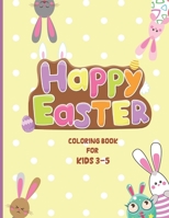 Happy Easter: Coloring Books for Kids ages 3-5- Easter Egg Hunt coloring for Children- Easter Gifts for kids B08XL7YVGQ Book Cover