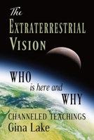 The Extraterrestrial Vision: Who Is Here and Why 1880666197 Book Cover