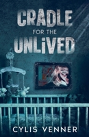 Cradle For The Unlived B0GJKWY3D7 Book Cover