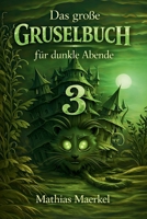 Das große Gruselbuch - für dunkle Abende - Band 3: Geschichten für schaurig-schöne Stunden (German Edition) B0GG8YMNHL Book Cover