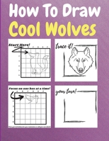 How To Draw Cool Wolves: A Step by Step Coloring and Activity Book for Kids to Learn to Draw Cool Wolves null Book Cover