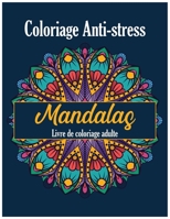 Coloriage Anti-stress Mandalas Livre De Coloriage Adulte: Livre de coloriage Pour Adultes Anti-stress avec un beau Mandala & PLus de 50 Dessins à ... Mandalas Adultes à Colorier B087SMHWP3 Book Cover