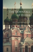 The Downfall of Russia: Behind the Scenes in the Realm of the Czar 1021985171 Book Cover
