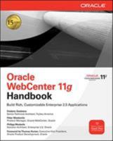 Oracle WebCenter 11g Handbook: Build Rich, Customizable Enterprise 2.0 Applications (Osborne ORACLE Press Series) 0071629327 Book Cover
