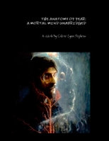 The Anatomy of Fear: A Mortal Mind Unabridged 1312062193 Book Cover