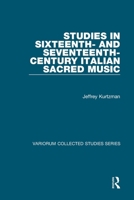 Studies in Sixteenth and Seventeenth-Century Italian Sacred Music 1409469824 Book Cover