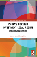 China’s Foreign Investment Legal Regime: Progress and Limitations 0367768895 Book Cover