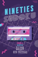 Nineties Sudoku Higher & Deeper - 320 Puzzles - Hard: Sudoku Puzzle Books for Adults B08BDYHXK2 Book Cover