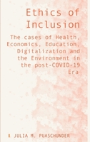 Ethics of Inclusion: The cases of Health, Economics, Education, Digitalization and the Environment in the post-COVID-19 Era 1871891493 Book Cover