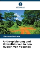 Anthropisierung und Umweltrisiken in den Hügeln von Yaoundé (German Edition) 6209810241 Book Cover