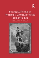 Seeing Suffering in Women's Literature of the Romantic Era 1138275352 Book Cover