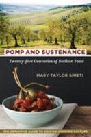 Pomp And Sustenance: Twenty Five Centuries Of Sicilian Food 0880016108 Book Cover