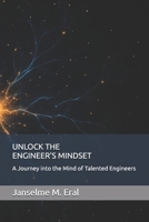 UNLOCK THE ENGINEER'S MINDSET: A Journey into the Mind of Talented Engineers B0FSS18H8T Book Cover