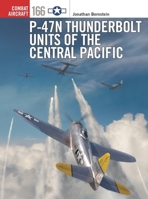 P-47N Thunderbolt Units of the Central Pacific (Combat Aircraft, 166) 1472871561 Book Cover