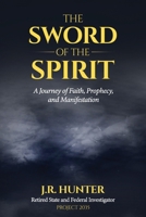 The Sword of the Spirit: A Journey of Faith, Prophecy and Manifestation B0GXRF81DN Book Cover