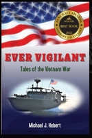 Ever Vigilant: Tales of the Vietnam War 1981812644 Book Cover
