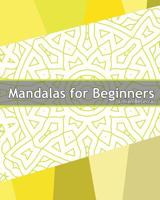 Mandalas for Beginners: 50 Designs Drawing, Adults Coloring Book for Beginners, Seniors and people with low vision, Easy Mandalas, Happiness and Enjoy 1541306449 Book Cover