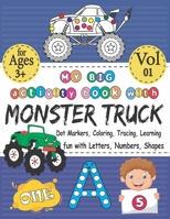 My BIG activity book with MONSTER TRUCK - Coloring, Dot markers, Tracing, Learning - fun with letters, numbers, shapes: Best coloring books with cute B08SLGF3YM Book Cover