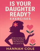 Is Your Daughter Ready? Exercises: Understanding and Putting the Works of Kari Kampakis into Good Use B0FVYF12NW Book Cover