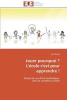 Jouer Pourquoi ? L'A(c)Cole C'Est Pour Apprendre ! 3841798012 Book Cover