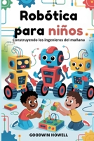 Robótica para niños: Construyendo los ingenieros del mañana (Spanish Edition) B0GF683HJK Book Cover