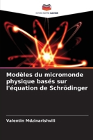 Modèles du micromonde physique basés sur l'équation de Schrödinger (French Edition) 6207936507 Book Cover