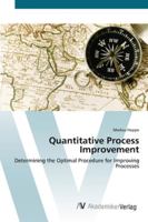 Quantitative Process Improvement- Determining the Optimal Procedure for Improving Processes 3836446308 Book Cover