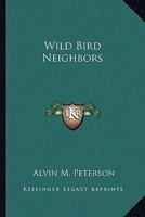 Wild Bird Neighbors Wild Bird Neighbors 0548439400 Book Cover