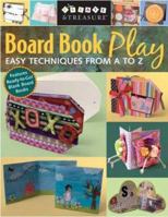 Board Book Play: Easy Techniques from A to Z 1571204075 Book Cover