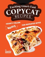 Exciting Gino's East Copycat Recipes: Hearty Italian Meals for Repeated Bites B0CTC28R7C Book Cover