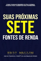 Suas próximas sete fontes de renda: Como ganhar dinheiro extra e renda passiva para aumentar seu patrimônio (Portuguese Edition) B0GXZK26PW Book Cover