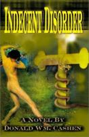 Indecent Disorder 0595154883 Book Cover